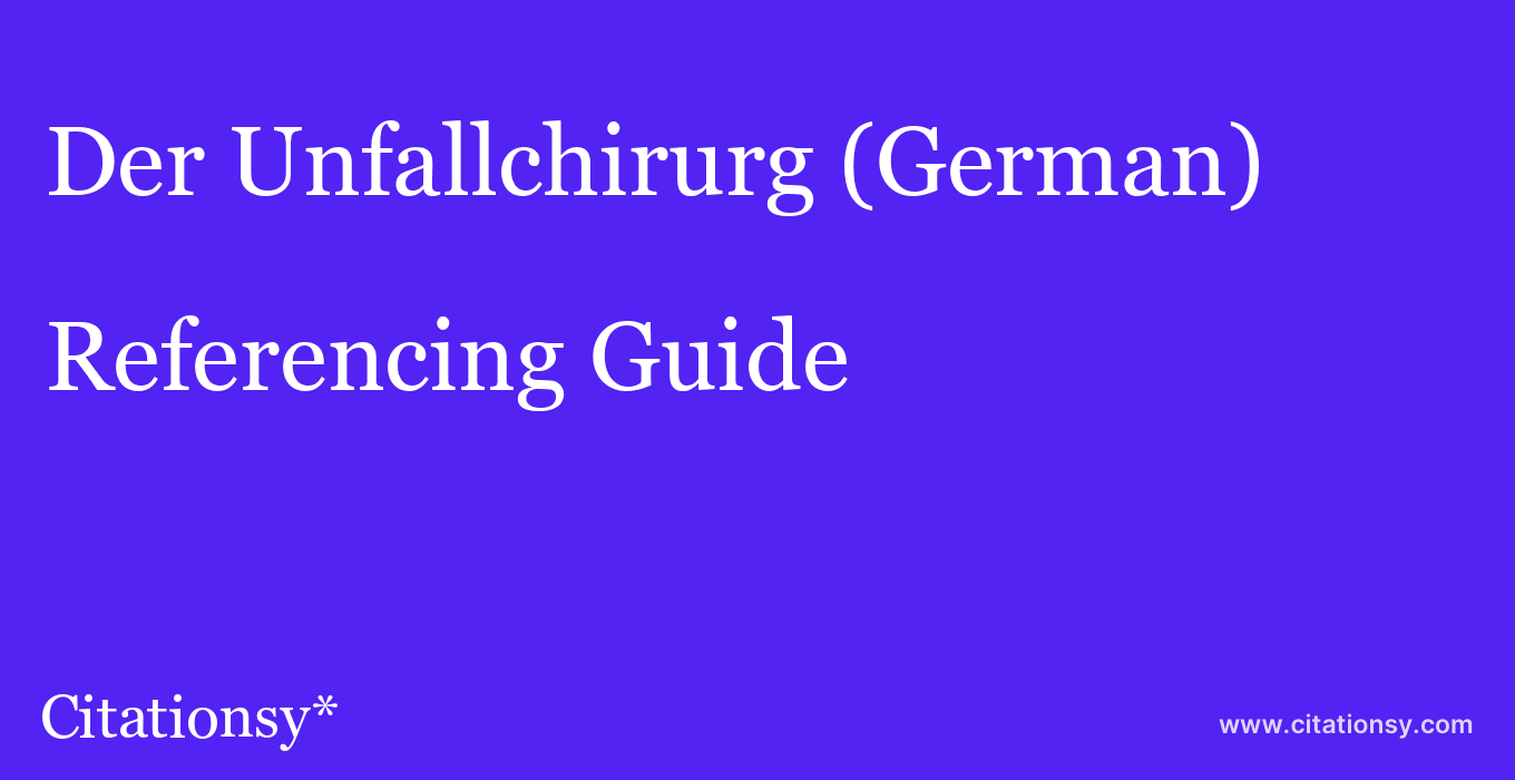 cite Der Unfallchirurg (German)  — Referencing Guide